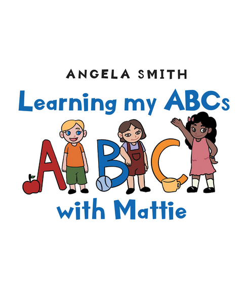 Learning my ABCs with Mattie - Angela Smith