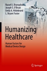 Humanizing Healthcare – Human Factors for Medical Device Design - Russell J. Branaghan, Joseph S. O’Brian, Emily A. Hildebrand, L. Bryant Foster