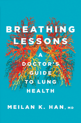 Breathing Lessons: A Doctor's Guide to Lung Health - MeiLan K. Han