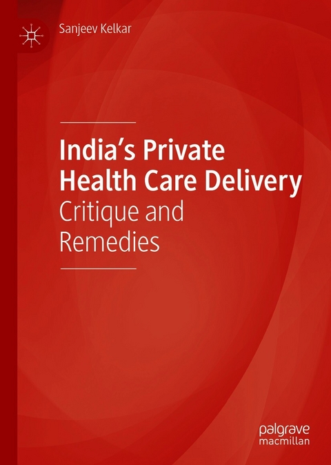 India’s Private Health Care Delivery - Sanjeev Kelkar