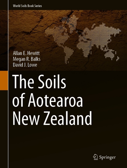 The Soils of Aotearoa New Zealand - Allan E. Hewitt, Megan R. Balks, David J. Lowe