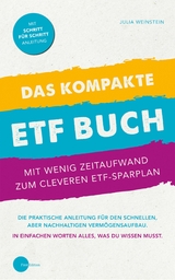 Das kompakte ETF Buch-Mit wenig Zeitaufwand zum cleveren ETF-Sparplan - Julia Weinstein