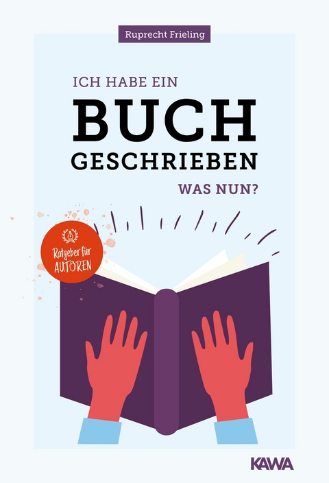 Ich habe ein Buch geschrieben - Was nun? - Wilhelm Ruprecht Frieling