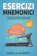 ESERCIZI MNEMONICI; La guida più completa per memorizzare e comprendere tutte le informazioni. Contiene ESERCIZI PRATICI - Gisella Alberti