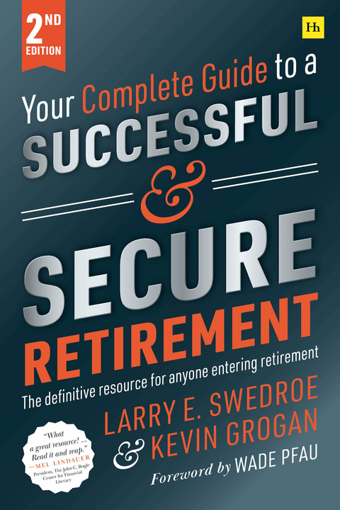 Your Complete Guide to a Successful and Secure Retirement - Larry E. Swedroe, Kevin Grogan