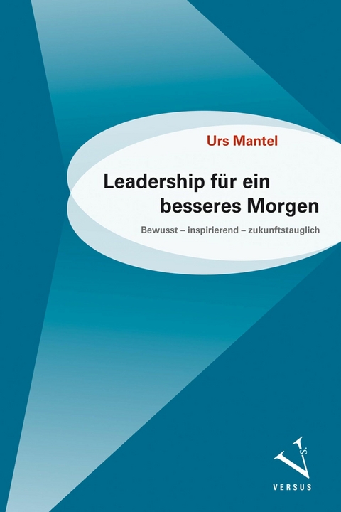 Leadership für ein besseres Morgen - Urs Mantel