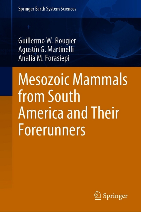 Mesozoic Mammals from South America and Their Forerunners - Guillermo W. Rougier, Agustín G. Martinelli, Analía M. Forasiepi