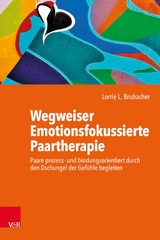 Wegweiser Emotionsfokussierte Paartherapie -  Lorrie L. Brubacher