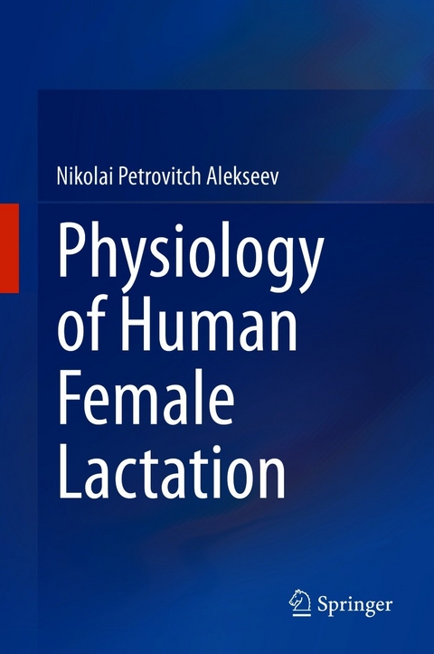 Physiology of Human Female Lactation - Nikolai Petrovitch Alekseev