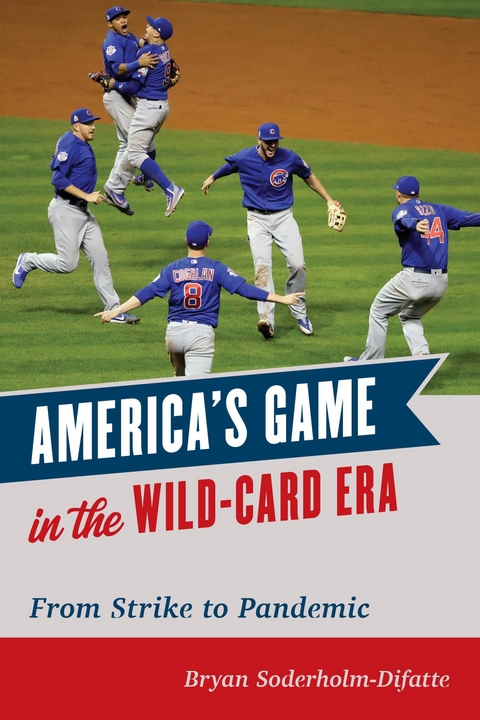 America's Game in the Wild-Card Era -  Bryan Soderholm-Difatte