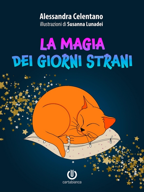 La magia dei giorni strani - Alessandra Celentano, Susanna Lunadei