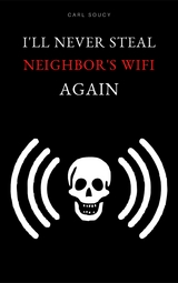 I'll Never Steal Neighbor's Wifi Again - Carl Soucy