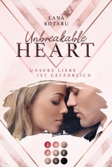 Unbreakable Heart. Unsere Liebe ist gefährlich -  Lana Rotaru