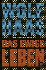 Das ewige Leben -  Wolf Haas