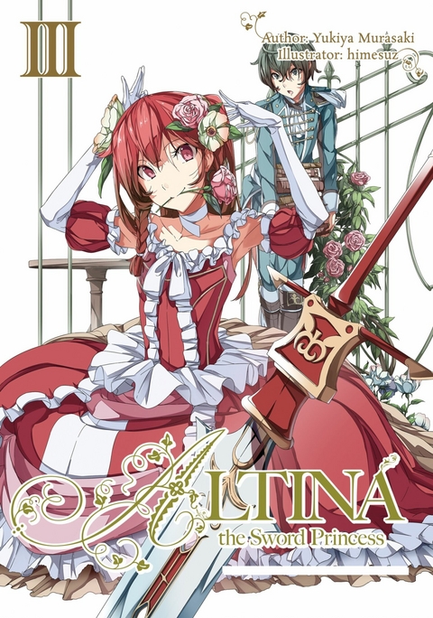 Altina the Sword Princess: Volume 3 - Yukiya Murasaki