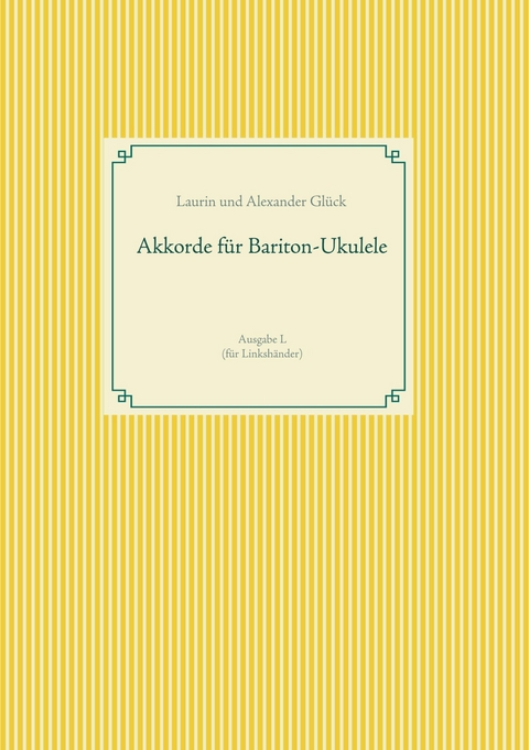 Akkorde für Bariton-Ukulele (G-Stimmung) - Alexander Glück, Laurin Glück