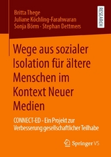 Wege aus sozialer Isolation für ältere Menschen im Kontext Neuer Medien - Britta Thege, Juliane Köchling-Farahwaran, Sonja Börm, Stephan Dettmers