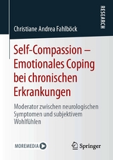 Self-Compassion – Emotionales Coping bei chronischen Erkrankungen - Christiane Andrea Fahlböck