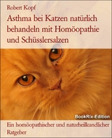 Asthma bei Katzen natürlich behandeln mit Homöopathie und Schüsslersalzen - Robert Kopf