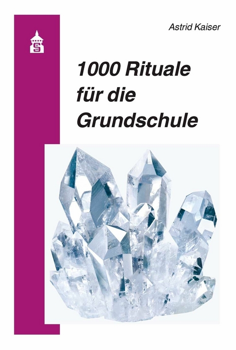 1000 Rituale für die Grundschule - Astrid Kaiser