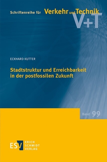 Stadtstruktur und Erreichbarkeit in der postfossilen Zukunft -  Eckhard Kutter