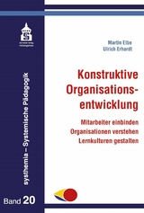 Konstruktive Organisationsentwicklung - Martin Elbe, Ulrich Erhardt