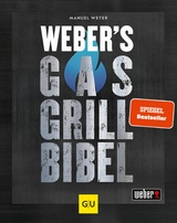 Weber's Gasgrillbibel -  Manuel Weyer