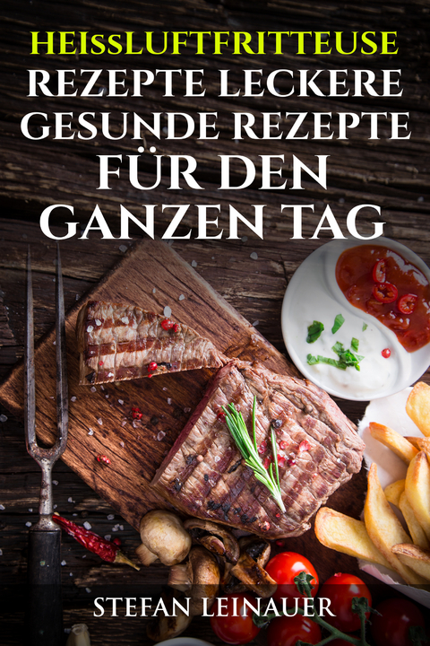 Heissluftfriteuse Rezepte - Stefan Leinauer