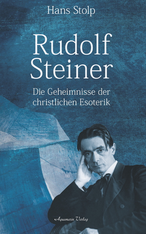 Rudolf Steiner: Die Geheimnisse der christlichen Esoterik -  Hans Stolp