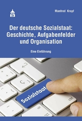 Der deutsche Sozialstaat: Geschichte, Aufgabenfelder und Organisation - Manfred Krapf