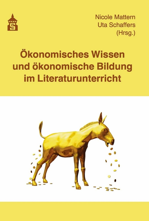 Ökonomisches Wissen und ökonomische Bildung im Literaturunterricht - 