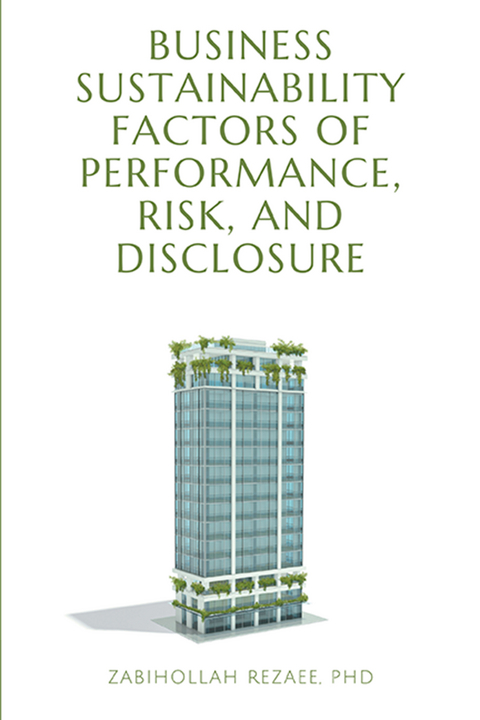 Business Sustainability Factors of Performance, Risk, and Disclosure -  Zabihollah Rezaee