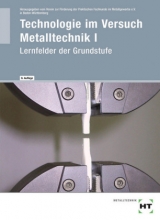 Arbeitsheft Technologie im Versuch Metalltechnik 1