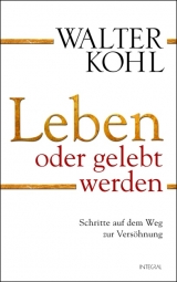 Leben oder gelebt werden - Walter Kohl