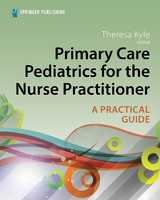 Primary Care Pediatrics for the Nurse Practitioner - Theresa Kyle