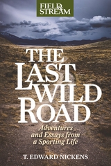 Last Wild Road -  T. Edward Nickens