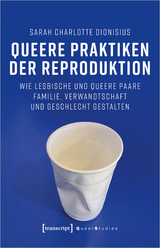 Queere Praktiken der Reproduktion - Sarah Charlotte Dionisius