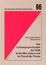 Das Leistungssportsystem der DDR in den 80er Jahren und im Prozess der Wende - Hans J Teichler, Klaus Reinartz