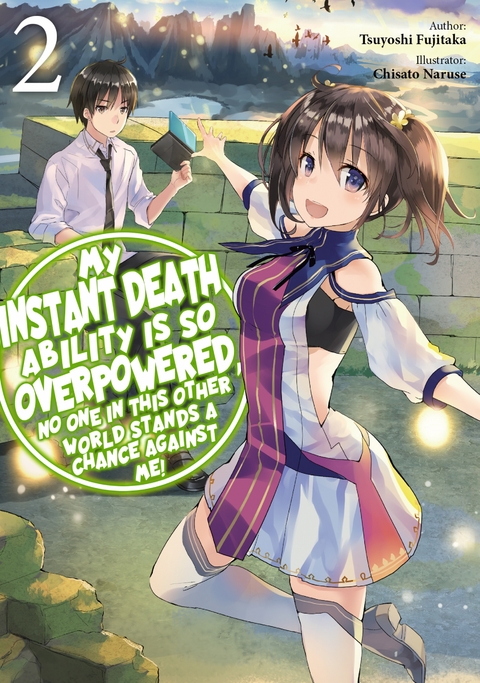 My Instant Death Ability is So Overpowered, No One in This Other World Stands a Chance Against Me! Volume 2 - Tsuyoshi Fujitaka