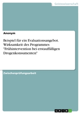 Beispiel für ein Evaluationsangebot. Wirksamkeit des Programmes "Frühintervention bei erstauffälligen Drogenkonsumenten"