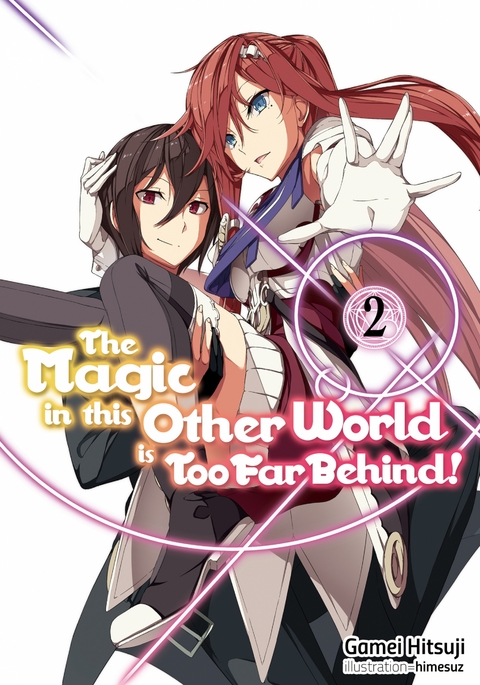 The Magic in this Other World is Too Far Behind! Volume 2 - Gamei Hitsuji