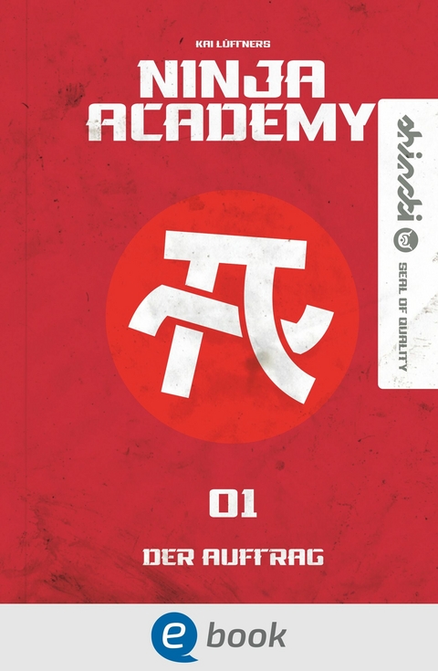 Ninja Academy 1. Der Auftrag - Kai Lüftner