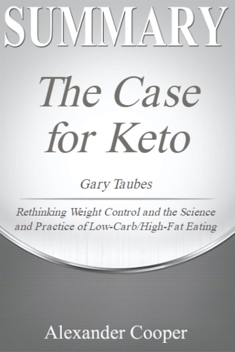 Summary of The Case for Keto - Alexander Cooper