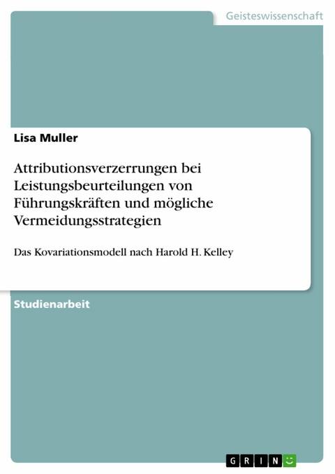 Attributionsverzerrungen bei Leistungsbeurteilungen von Führungskräften und mögliche Vermeidungsstrategien - Lisa Muller