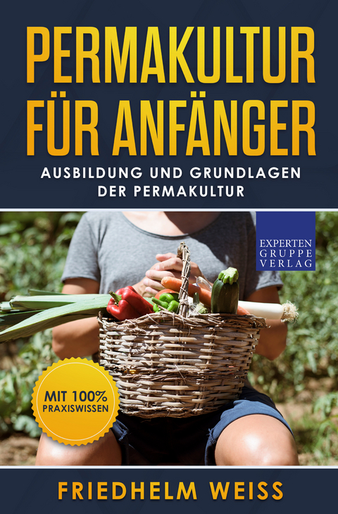 Permakultur für Anfänger - Friedhelm Weiss