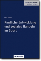 Kindliche Entwicklung und soziales Handeln im Sport - Uwe Pühse