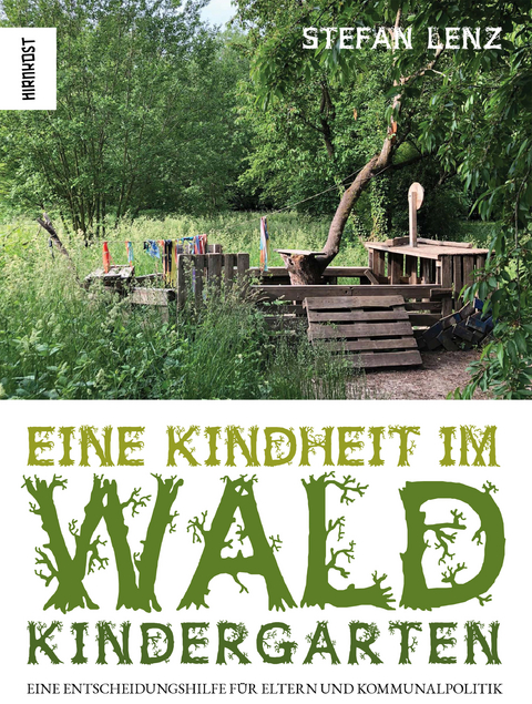 Eine Kindheit im Waldkindergarten - Stefan Lenz