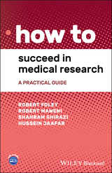 How to Succeed in Medical Research - Robert Foley, Robert Maweni, Shahram Shirazi, Hussein Jaafar