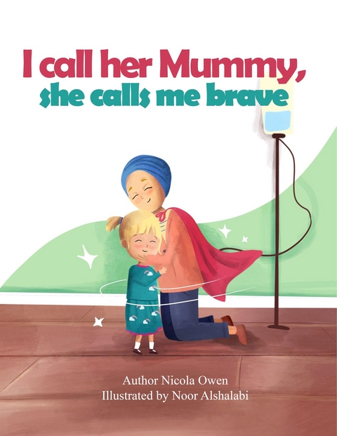 I call her mummy, she calls me brave - Nicola Owen