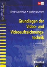 Grundlagen der Videotechnik und Videoaufzeichnungstechnik - Götz-Meyn, Elmar; Neumann, Walter